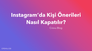 Instagram'da Kişi Önerilerini / Önermelerini Nasıl Kapatırsınız? - Crovu