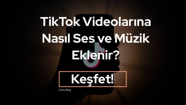 TikTok Videolarına Ses ve Müzik Nasıl Eklenir?